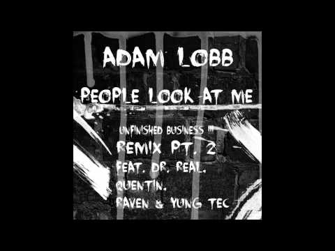 Adam Lobb - People Look At Me (Ft. Dr. Real, Quentin, Raven & Yung Tec) (2. Remix)