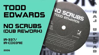 Todd Edwards - No Scrubs (Dub Rework)
