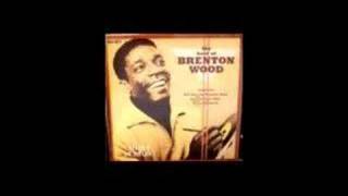 Brenton Wood - Im The One Who Knows