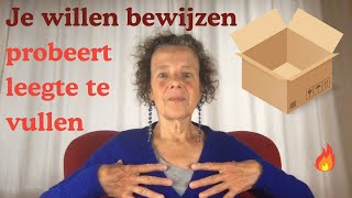 De pogingen om jezelf te willen bewijzen zijn een ontkenning van jezelf