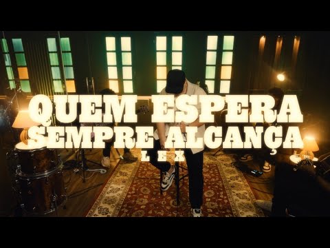 Lex - Quem espera sempre alcança (AO VIVO)