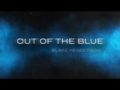 Out Of The Blue - Blake Henderson
