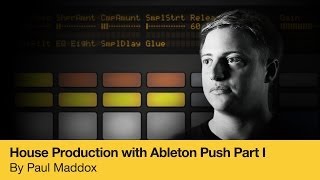 House Production with Ableton Push Part 1 by Paul Maddox