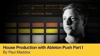 Video thumbnail for House Production with Ableton Push Part 1 by Paul Maddox by Producertech