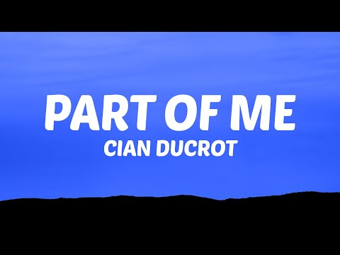 Cian Ducrot - Part Of Me (Lyrics)