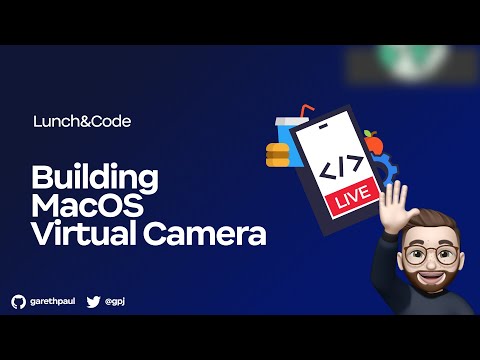 Lunch&Code Building a Virtual Camera on macOS