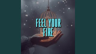 feel your fire