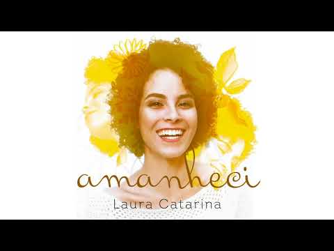 Laura Catarina - Amanheci (Áudio)