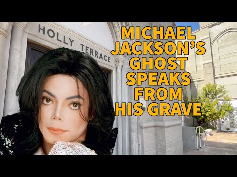 MICHAEL JACKSON'S GHOST SPEAKS TO ME FROM HIS GRAVE
