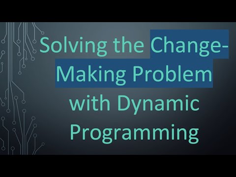 Solving the Change-Making Problem with Dynamic Programming