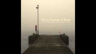 Thirty Pounds Of Bone - The Truth Of The Matter