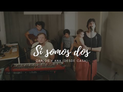 Si somos dos - Carlos y Ana (Desde casa)