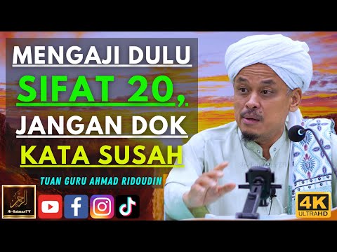 Tuan Guru Ahmad Ridoudin - MENGAJI DULU SIFAT 20, JANGAN DOK KATA SUSAH