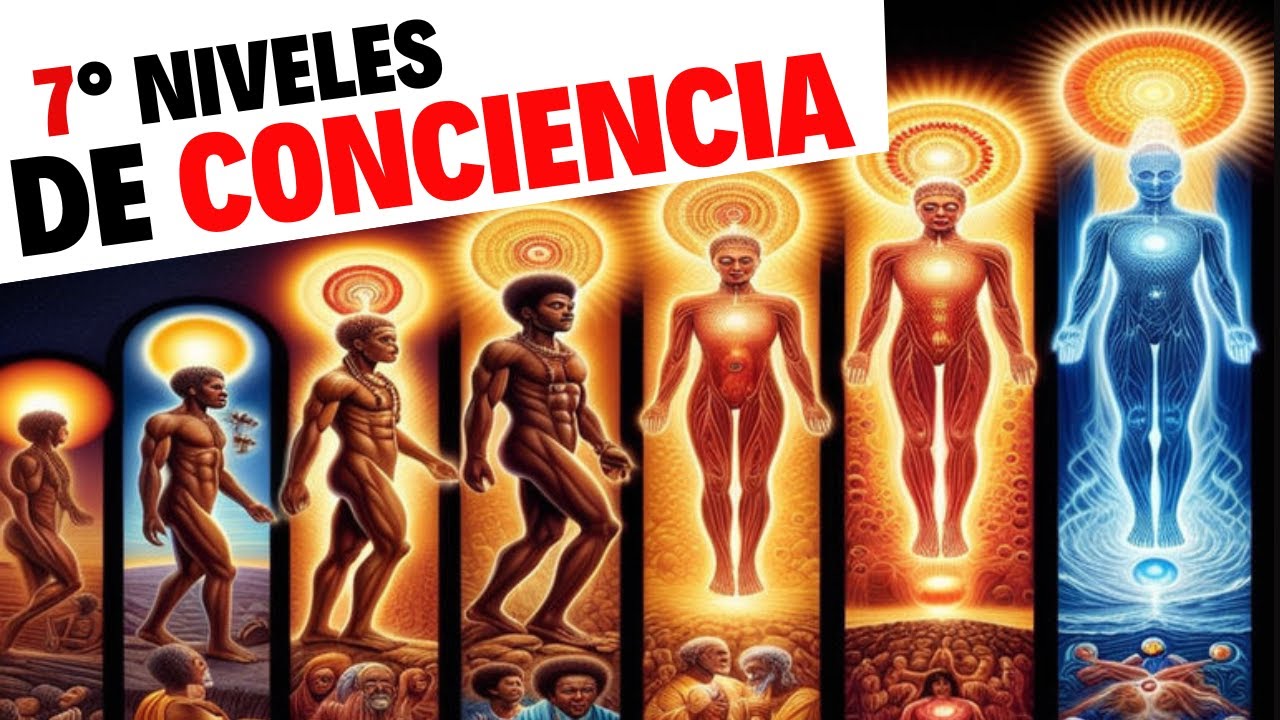 LAS 7 NIVELES DE LA CONCIENCIA ( EXPANDE TU MENTE HACIA LAS 7 DIMENSIONES)