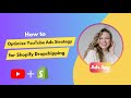 HOW TO OPTIMIZE YOUTUBE ADS STRATEGY FOR YOUR SHOPIFY DROPSHIPPING STO ..