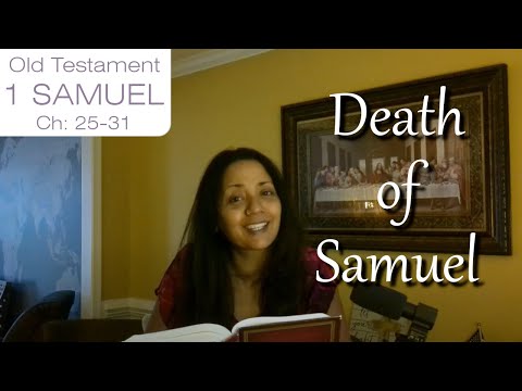 Bible Byte 9F [1 SAMUEL: 25 31] Samuel died, and all Israel gathered to mourn him