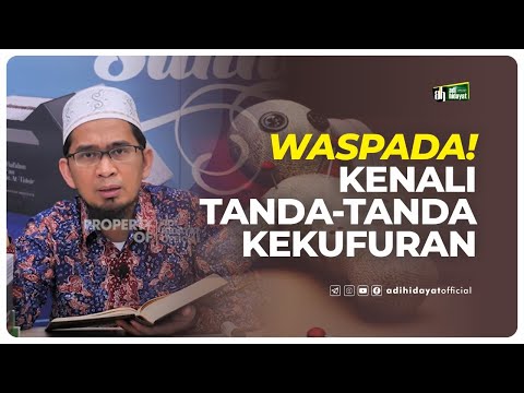 Waspada! Tanda-tanda Kekufuran ??! - Ustadz Adi Hidayat