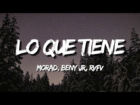 MORAD, BENY JR, RVFV - LO QUE TIENE (Letra/Lyrics)