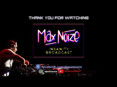 MAX NOIZE - Insanity Broadcast #15
