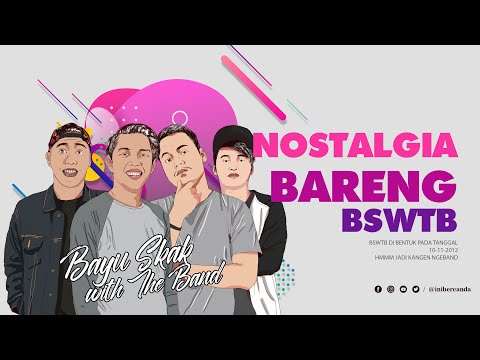 Nostalgia Bareng BSWTB