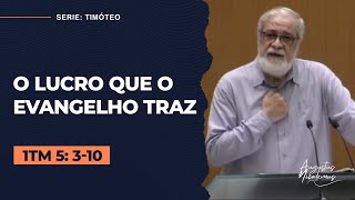 18. O lucro que o Evangelho traz (1Tm 5:3-10)