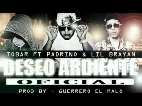 Deseo Ardiente - Tobar Ft Padrino  & LilBrayan(Prod By  Guerrero El Malo , Ipauta.co )