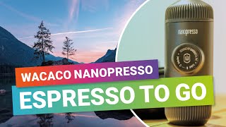 Espresso für Camping, Outdoor und Landschaftsfotografie: Die Nanopresso von Wacaco im Einsatz.
