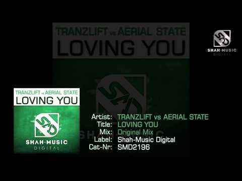 tranzLift vs Aerial State - Loving You (Original Mix) [Shah-Music Digital]