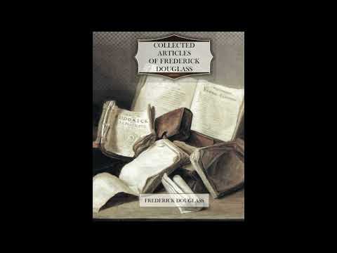 Collected Articles of Frederick Douglass by Frederick Douglass — free full audiobook