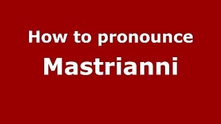 How to pronounce Mastrianni