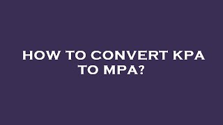 How to convert kpa to mpa