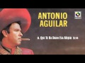Que Te Ha Dado Esa Mujer - Antonio Aguilar (Audio Oficial)