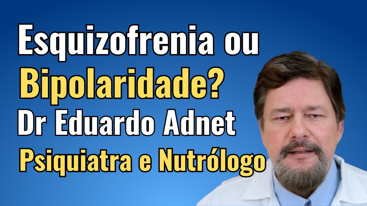 Schizophrenia or Bipolarity? Different reactions after decompensation | Eduardo Adnet Psychiatrist