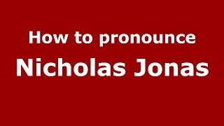 How to pronounce Nicholas Jonas
