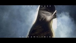 Lost Cause - So Many Things (Official Music Video)