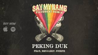 Peking Duk - Say My Name (feat. Benjamin Joseph) [Filterkat Remix]