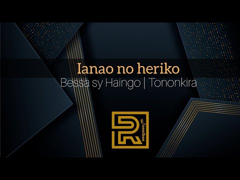 Ianao no heriko | Bessa sy Haingo | Hira Fiderana | Tononkira