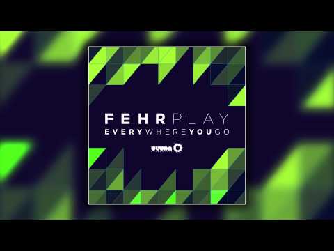 Fehrplay - Everywhere You Go (Cover Art)