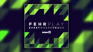 Fehrplay - Everywhere You Go video
