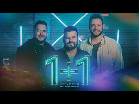 Dany e Rafa Feat. Sorriso Lindo - 1 + 1 (Clipe Oficial)