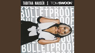 Bulletproof (Tom Swoon Remix)