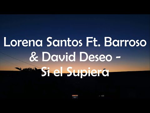 Lorena Santos Ft. Barroso & David Deseo - Si el Supiera #REMIXOFICIAL (Lyric Video)🎵