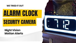 Alarm Clock Indoor Hidden Security Camera - We tried it out.