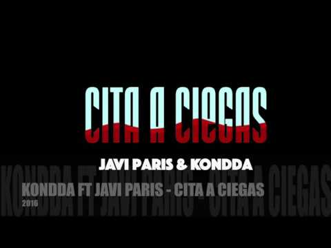 KONDDA FT JAVI PARIS   CITA A CIEGAS