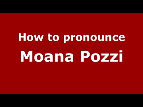 How to pronounce Moana Pozzi (Italian/Italy) - PronounceNames.com