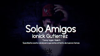 Ionick - Solo Amigos (Remix)