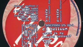 Dj Balloon - Where Is My F***ing Balloon? (Beautiful Balloon) (1996)