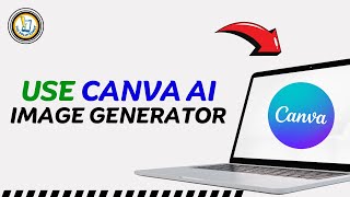 How To Use Canva AI Image Generator