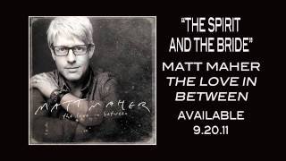 Matt Maher: The Love In Between - The Story Behind &quot;The Spirit And The Bride&quot;