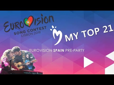 My top 21 | Eurovision Spain Pre Party 2018